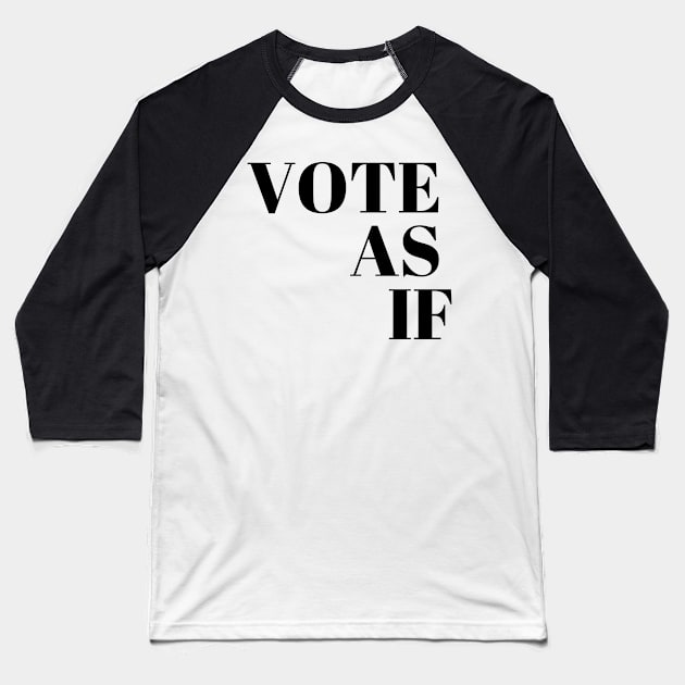 Vote as if Baseball T-Shirt by pmeekukkuk